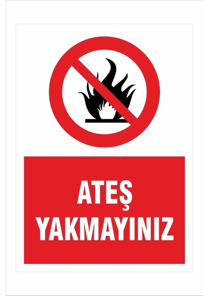 Ateş Yakmayınız 25X35CM Dakota Iş Güvenliği Uyarı Levhası