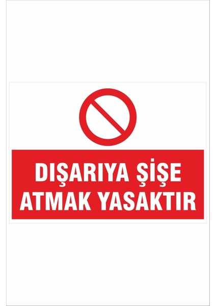 Dışarıya Şişe Atmak Yasaktır 25X35 cm Dakota Iş Güvenliği Uyarı Levhası