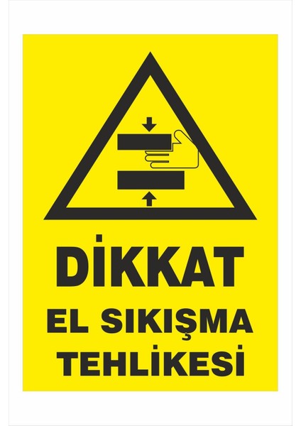 Dikkat El Sıkışma Tehlikesi 25X35CM Dakota Iş Güvenliği Uyarı Ikaz Levhası