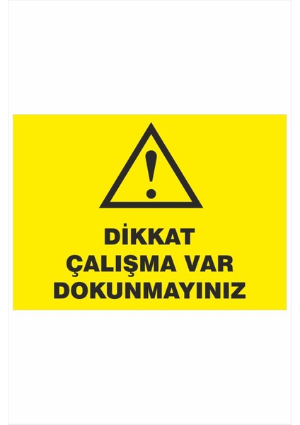 Dikkat Çalışma Var Dokunmayınız 25X35CM Dakota Iş Güvenliği Uyarı Ikaz Levhası