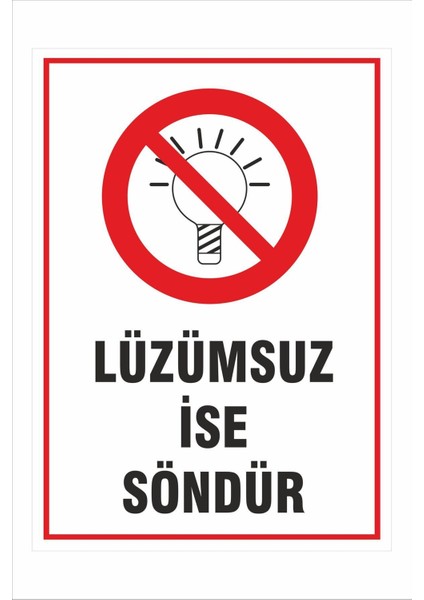 Lyeni Yıldız Reklam Üzumsuz Ise Söndür 25X35CM Dakota Iş Güvenliği Uyarı Ikaz Levhası