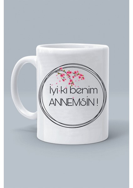 Iyiki Benim Annemsin Anneler Günü Tasarım Baskılı Beyaz Klasik Kupa Bardak
