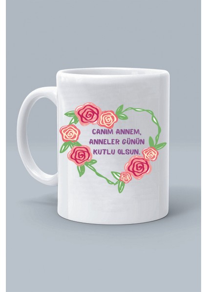 Canım Annem Anneler Günün Kutlu Olsun Tasarım Baskılı Beyaz Klasik Kupa Bardak