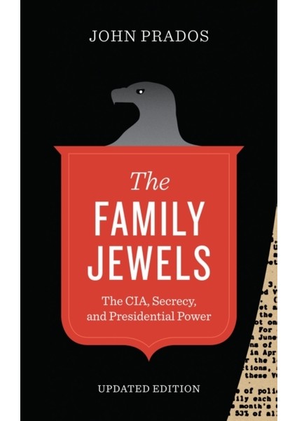 Family Jewels : The Cıa, Secrecy, And Presidential Power