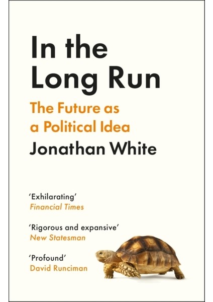 In The Long Run : The Future As A Political Idea