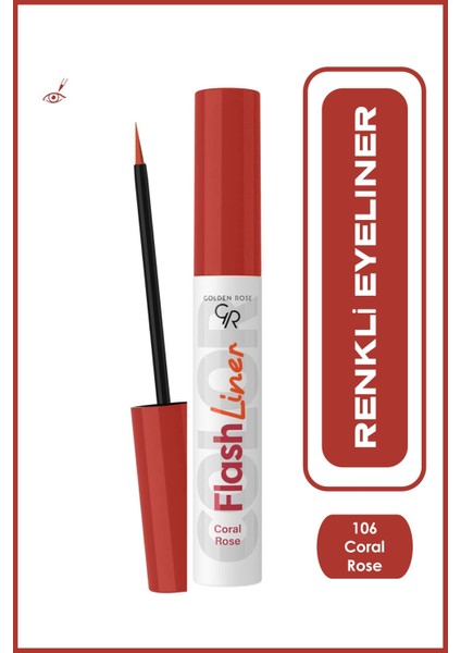 Flash Liner Colered Eyeliner No:106 Coral Rose - Renkli Eyeliner - 8691190535162