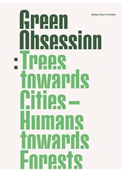 Green Obsession : Trees Towards Cities Humans Towards Forests