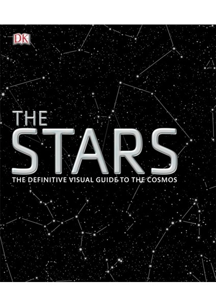 Stars : The Definitive Visual Guide To The Cosmos