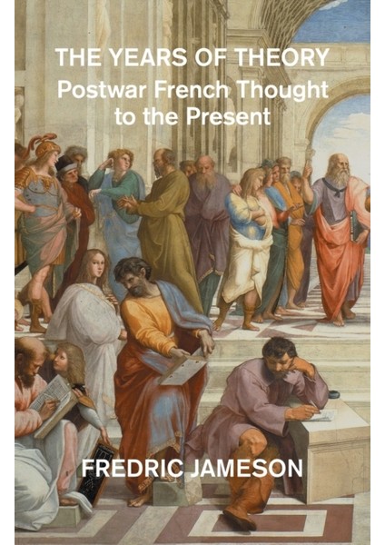 Years Of Theory : Postwar French Thought To The Present