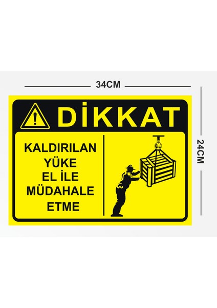 Dikkat Kaldırılan Yüke El Ile Müdahale Etme Tabela Levhası 24X34 cm Pvc fiyatları