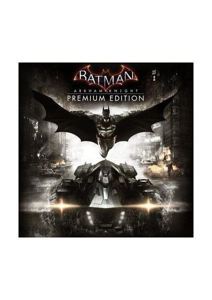 Batman: Arkham Knight (Premium Edition) Steam Key