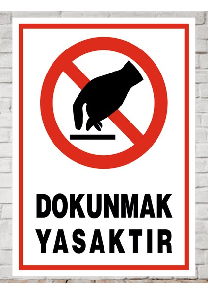 Dokunmak Yasaktır Tabela Levhası 24X34 cm Pvc