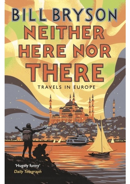 Neither Here, Nor There : Travels In Europe