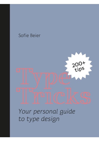 Type Tricks : Your Personal Guide To Type Design