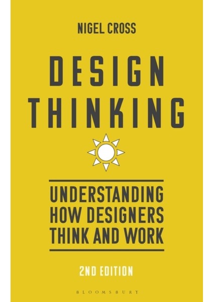 Design Thinking : Understanding How Designers Think And Work