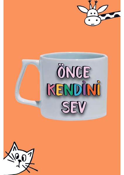 Önce Kendini Sev Tasarım Baskılı Beyaz Lüks Sap Kupa Bardak