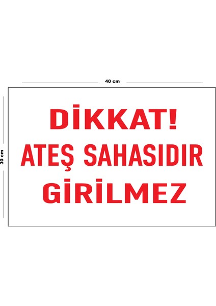 Metal Dikkat Ateş Sahasıdır Girilmez 30 cm x 40 cm A3 Büyüklüğünde Uyarı Levhası Yönlendirme Tabela