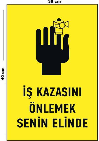 Metal Iş Kazasını Önlemek Senin Elinde 30 cm x 40 cm A3 Büyüklüğünde Uyarı Levhası Yönlendirme