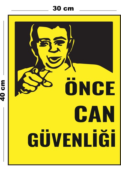 Metal Önce Can Güvenliği 30 cm x 40 cm A3 Büyüklüğünde Uyarı Levhası Yönlendirme Tabelası