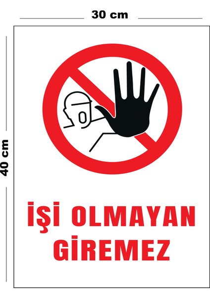 Metal Işi Olmayan Giremez 30 cm x 40 cm A3 Büyüklüğünde Uyarı Levhası Yönlendirme Tabelası