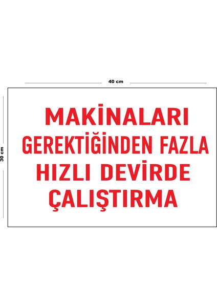 Metal Makinaları Gerektiğinden Fazla Hızlı Devirde Çalıştırma 30 cm x 40 cm A3 Büyüklüğünde Uyarı