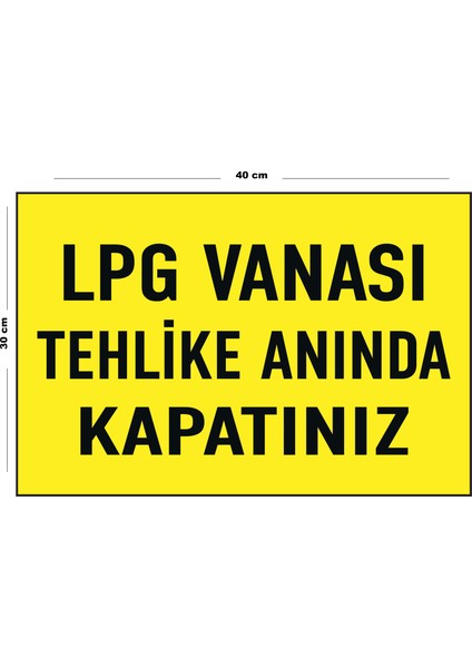 Metal Lpg Vanası Tehlike Anında Kapatınız 30 cm x 40 cm A3 Büyüklüğünde Uyarı Levhası Yönlendirme