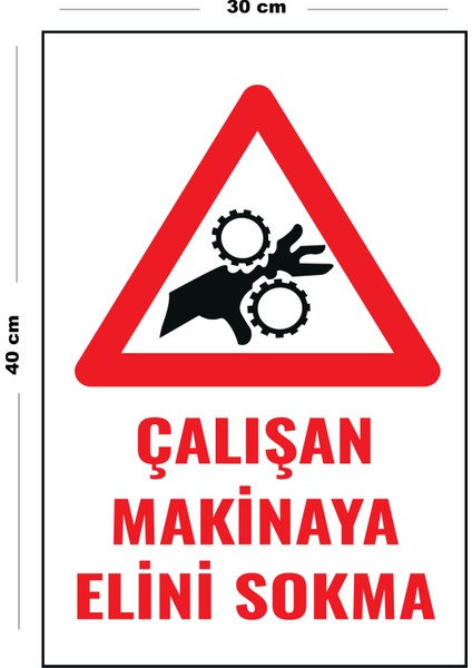 Metal Çalışan Makinaya Elini Sokma 30 cm x 40 cm A3 Büyüklüğünde Uyarı Levhası Yönlendirme Tabelası