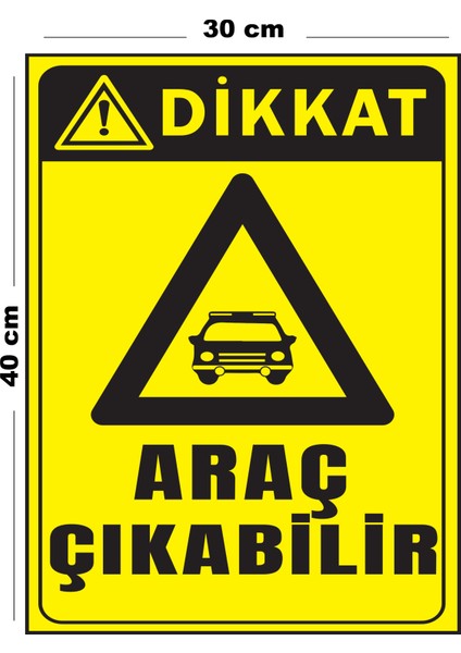 Metal Dikkat Araç Çıkabilir 30 cm x 40 cm A3 Büyüklüğünde Uyarı Levhası Yönlendirme Tabelası