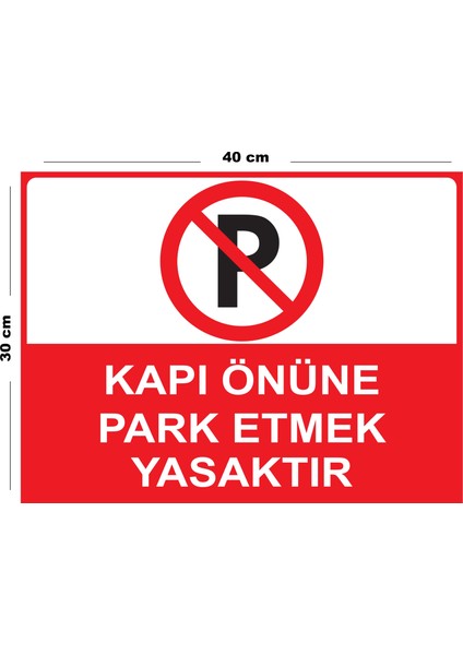 Metal Kapı Önüne Park Etmek Yasaktır 30CM x 40CM A3 Büyüklüğünde Uyarı Levhası Yönlendirme Tabelası