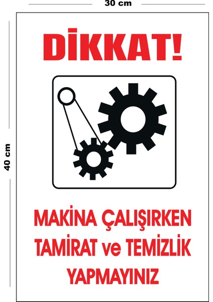 Metal Dikkat Makina Çalışırken Tamirat ve Temizlik Yapmayınız 30 cm x 40 cm A3 Büyüklüğünde Uyarı