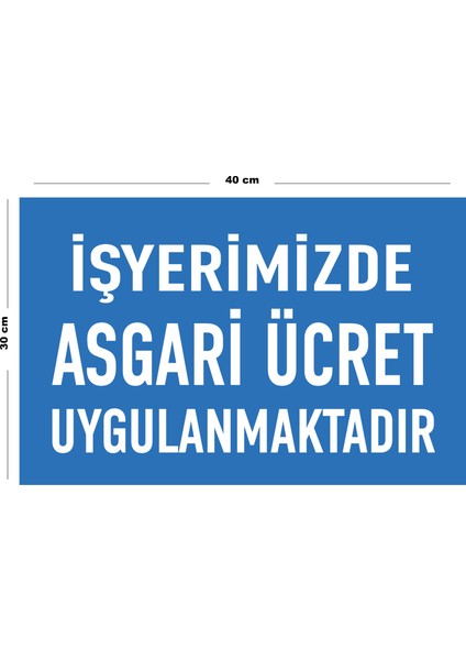 Metal Iş Yerimizde Asgari Ücret Uygulanmaktadır 30 cm x 40 cm A3 Büyüklüğünde Uyarı Levhası Yönlen