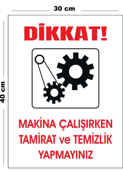 Metal Dikkat Makina Çalışırken Tamirat ve Temizlik Yapmayınız 30CM x 40CM A3 Büyüklüğünde Uyarı