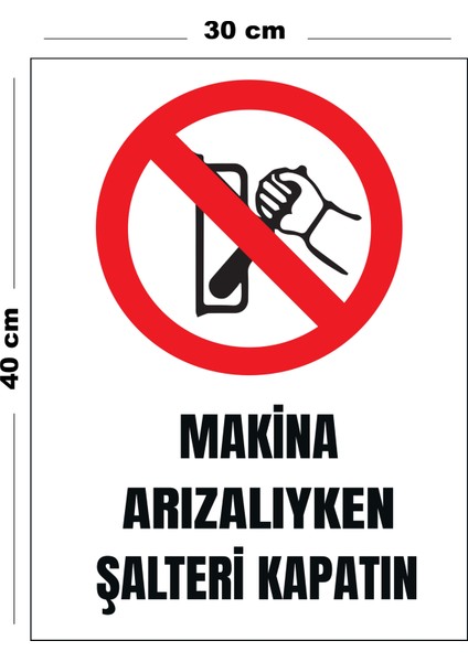 Metal Makina Arızalıyken Şalteri Kapatın 30 cm x 40 cm A3 Büyüklüğünde Uyarı Levhası Yönlendirme