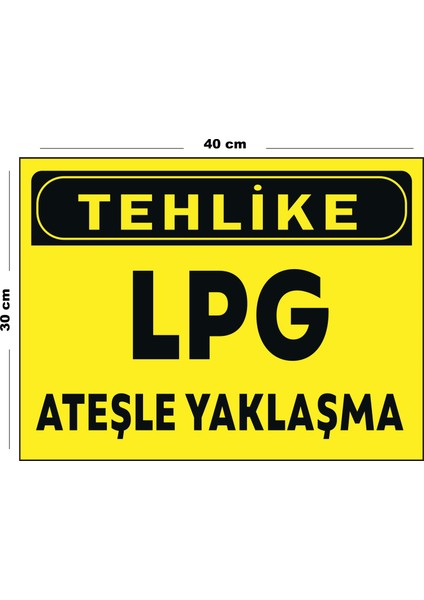 Metal Tehlike Lpg Ateşle Yaklaşma 30 cm x 40 cm A3 Büyüklüğünde Uyarı Levhası Yönlendirme Tabelası