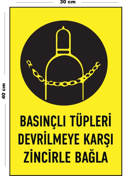 Metal Basınçlı Tüpleri Devrilmeye Karşı Zincirle Bağla 30 cm x 40 cm A3 Büyüklüğünde Uyarı Levhası