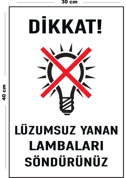 Metal Dikkat Lüzumsuz Yanan Lambaları Söndürünüz 30 cm x 40 cm A3 Büyüklüğünde Uyarı Levhası Yönlen