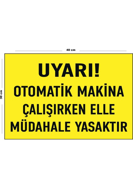 Metal Uyarı Otomatik Makina Çalışırken Elle Müdahale Yasaktır 30 cm x 40 cm A3 Büyüklüğünde Uyarı