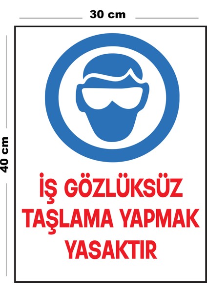 Metal Iş Gözlüksüz Taşlama Yapmak Yasaktır 30 cm x 40 cm A3 Büyüklüğünde Uyarı Levhası Yönlendirme