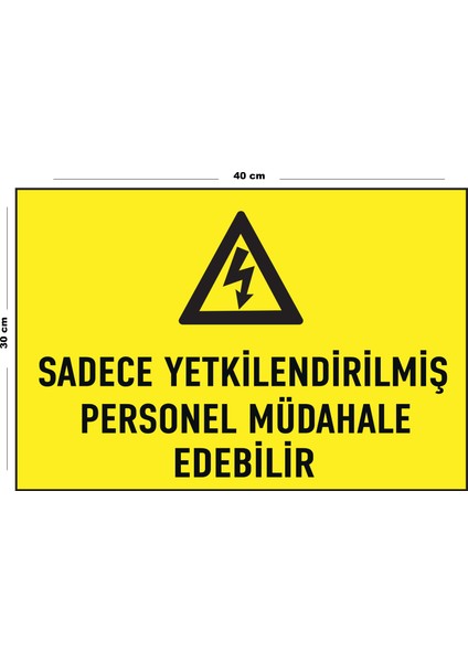 Metal Sadece Yetkilendirilmiş Personel Müdahale Edebilir 30 cm x 40 cm A3 Büyüklüğünde Uyarı Levhası