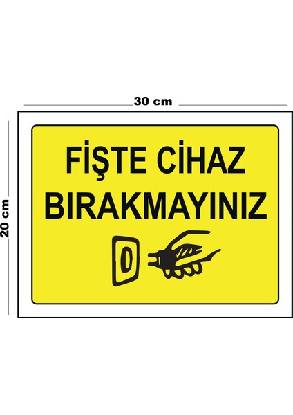 Metal Fişte Cihaz Bırakmayınız 20CM x 30CM A4 Büyüklüğünde Uyarı Levhası Yönlendirme Tabelası