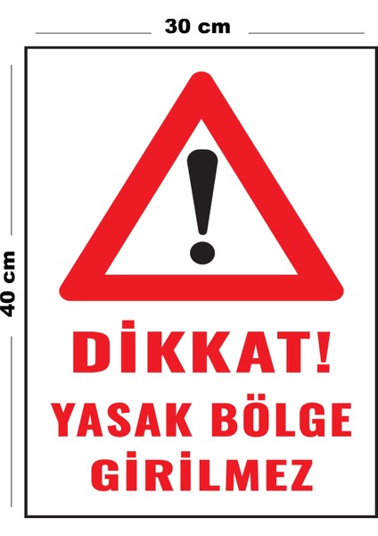 Metal Dikkat Yasak Bölge Girilmez 30 cm x 40 cm A3 Büyüklüğünde Uyarı Levhası Yönlendirme Tabelası