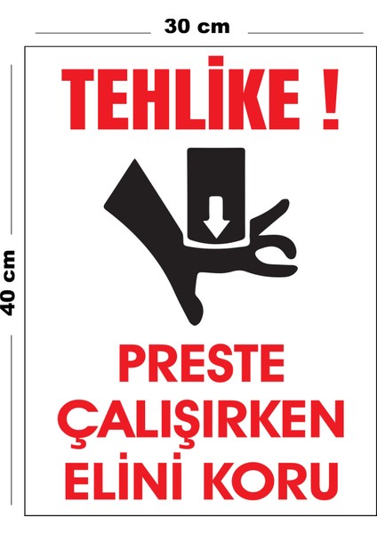 Metal Tehlike Preste Çalışırken Elini Koru 30 cm x 40 cm A3 Büyüklüğünde Uyarı Levhası Yönlendirme
