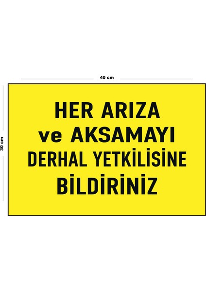 Metal Her Arıza ve Aksamayı Derhal Yetkilisine Bildiriniz 30 cm x 40 cm A3 Büyüklüğünde Uyarı Levha