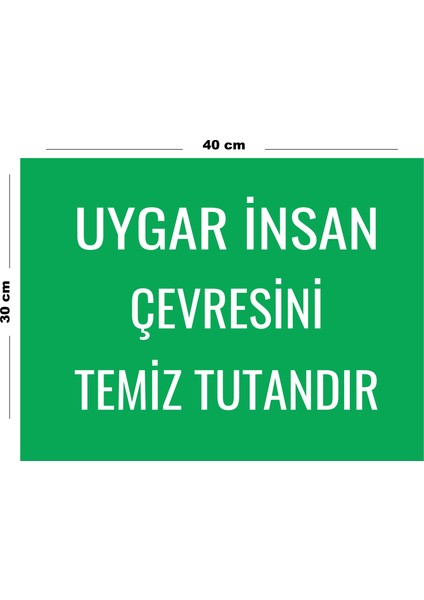 Metal Uygar Insan Çevresini Temiz Tutandır 30 cm x 40 cm A3 Büyüklüğünde Uyarı Levhası Yönlendirme