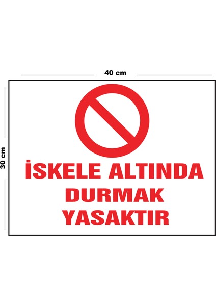 Metal Iskele Altında Durmak Yasaktır 30 cm x 40 cm A3 Büyüklüğünde Uyarı Levhası Yönlendirme Tabela