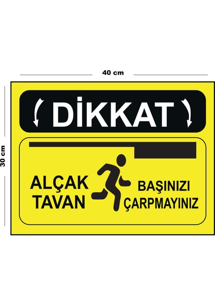 Metal Dikkat Alçak Tavan Başınızı Çarpmayınız 30CM x 40CM A3 Büyüklüğünde Uyarı Levhası Yönlendirme