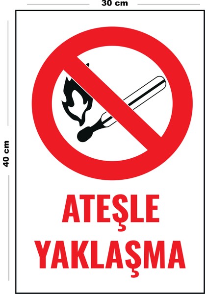 Metal Ateşle Yaklaşma 30 cm x 40 cm A3 Büyüklüğünde Uyarı Levhası Yönlendirme Tabelası