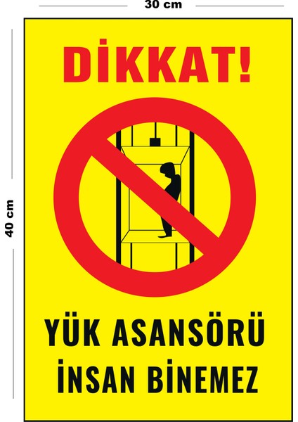 Metal Yük Asansörü Insan Binemez 30 cm x 40 cm A3 Büyüklüğünde Uyarı Levhası Yönlendirme Tabelası