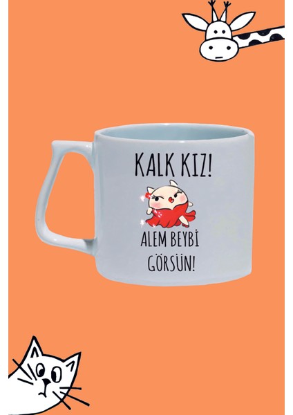 Kalk Kız Alem Beybi Görsün! Tasarım Baskılı Beyaz Lüks Sap Kupa Bardak