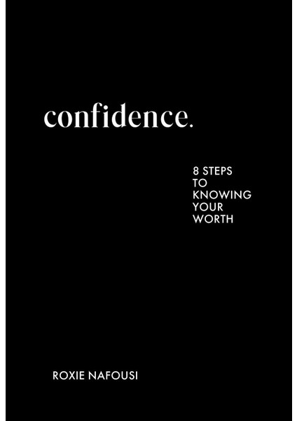 Confidence 8 Steps To Knowing Your Worth